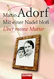 Produkt-Bild: Mit einer Nadel blo&szlig;: &Uuml;ber meine Mutter