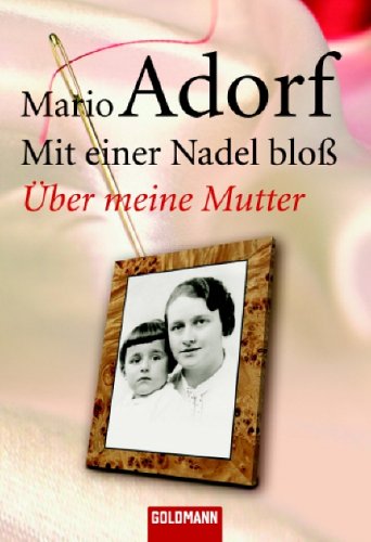 Produkt-Bild: Mit einer Nadel blo&szlig;: &Uuml;ber meine Mutter