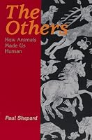 The Others: How Animals Made Us Human