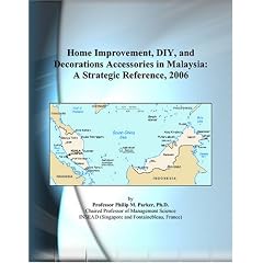 Home Improvement, DIY, and Decorations Accessories in Malaysia: A Strategic Reference, 2006