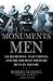 The Monuments Men: Allied Heroes, Nazi Thieves, and the Greatest Treasure Hunt in History
