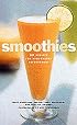 Smoothies: 50 Recipes for High-Energy Refreshment