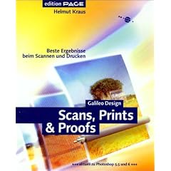 Scans, Prints & Proofs - Beste Ergebnisse beim Scannen und Drucken (Galileo Design)