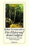 Die Elster auf dem Galgen: Ein Roman aus der Zeit Pieter Bruegels - John Vermeulen