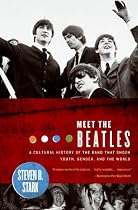 Meet the Beatles: A Cultural History of the Band That Shook Youth, Gender, and the World