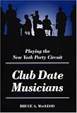 Club Date Musicians: Playing the New York Party Circuit (Music in American Life)