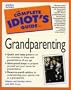 The Complete Idiot's Guide to Grandparenting