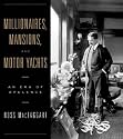 Millionaires, Mansions, and Motor Yachts: An Era of Opulence