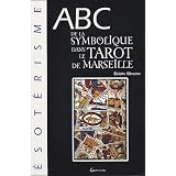 ABC de la symbolique dans le Tarot de Marseillepar Colette Silvestre