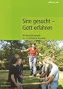 Sinn gesucht - Gott erfahren: Erlebnisp&auml;dagogik im christlichen Kontext