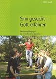 Sinn gesucht - Gott erfahren: Erlebnisp�dagogik im christlichen Kontext - Arbeitskreis Erlebnisp�dagogik im ejw