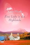 Eine Liebe in den Highlands: Roman - Katie Fforde