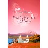 Eine Liebe in den Highlands: Romanvon "Katie Fforde"
