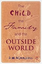 The Child, the Family and the Outside World (Penguin Psychology)