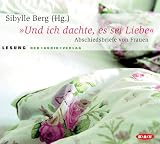 Und ich dachte, es sei Liebe - 2 CDs: Abschiedsbriefe von Frauen - 