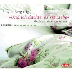 Und ich dachte, es sei Liebe. 2 CDs: Abschiedsbriefe von Frauen