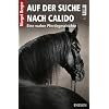 Auf der Suche nach Calido: Eine wahre Pferdegeschichte
