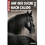 Auf der Suche nach Calido: Eine wahre Pferdegeschichte