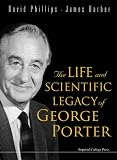 Review Imperial College Press  / The Life and Scientific Legacy of George Porter