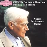 Chopin: Preludes; Berceuse; Fantasy in F minor