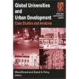Global Universities and Urban Development: Case Studies and Analysis (Cities and Contemporary... by Wim Wiewel and David C. Perry