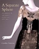Review Texas Tech University Press  / A Seperate Sphere: Dressmakers in Cincinatti's Golen Age, 1877-1922 (Costume Society of America)