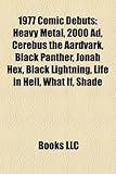 1977 Comic Debuts: Heavy Metal, 2000 Ad, Cerebus the Aardvark, Black Panther, Jonah Hex, Black Lightning, Life in Hell, What If, Shade-