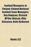 Football Managers in Finland: Finland National Football Team Managers, Roy Hodgson, Richard M&oslash;ller Nielsen, Ville V&auml;is&auml;nen, Aulis Rytk&ouml;nen