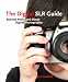The Digital SLR Guide: Beyond Point-and-Shoot Digital Photography
