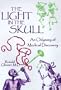 The Light in the Skull: An Odyssey of Medical Discovery