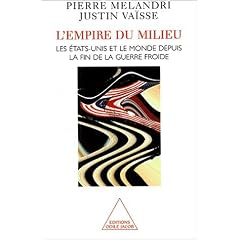 L'empire du milieu : Les Etats-Unis et le monde depuis la fin de la guerre froide