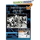 Click here to buy Indianapolis Hockey (IN) (Images of Sports) by  Andrew Smith.