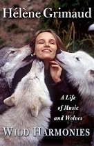 Wild Harmonies: A Life of Music and Wolves