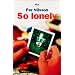 So lonely