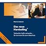 H&ouml;rbuch Das neue Hardselling: Verkaufen heißt verkaufen: So kommen Sie zum Abschluss