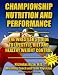 Championship Nutrition and Performance: The Wrestler s Guide to Lifestyle, Diet and Healthy Weight Control