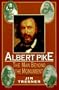 Albert Pike: The Man Behind the Monument