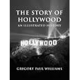 The Story of Hollywood: An Illustrated History