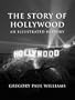 The Story of Hollywood: An Illustrated History