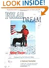 Polar Dream: The First Solo Expedition by a Woman and Her Dog to the Magnetic North Pole