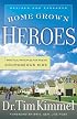 Home Grown Heroes: Practical Principles For Raising Courageous Kids