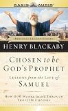 Chosen to Be God's Prophet: Lessons from the Life of Samuel (Biblical Legacy Series)