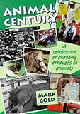 The Animal Century: A Celebration of Changing Attitudes to Animals