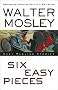 Six Easy Pieces : Easy Rawlins Stories Six Easy Pieces : Easy Rawlins Stories