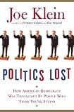 Politics Lost: How American Democracy Was Trivialized By People Who Think You`re Stupid