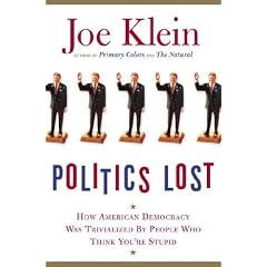 Politics Lost: How American Democracy Was Trivialized by People Who Think You're Stupid