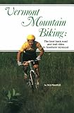 Vermont Mountain Biking: The Best Back Road and Trail Rides in Southern Vermont
