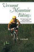 Vermont Mountain Biking: The Best Back Road and Trail Rides in Southern Vermont