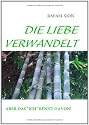 DIE LIEBE VERWANDELT
