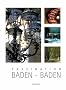 Faszination Baden-Baden: Ein Bildband
